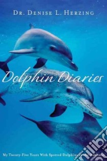 Dolphin Diaries libro in lingua di Herzing Denise L.