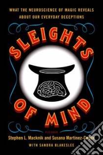 Sleights of Mind libro in lingua di Macknik Stephen L., Martinez-conde Susana, Blakeslee Sandra