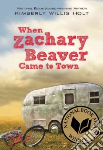When Zachary Beaver Came to Town libro in lingua di Holt Kimberly Willis