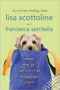 Meet Me at Emotional Baggage Claim libro in lingua di Scottoline Lisa, Serritella Francesca