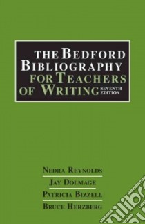 The Bedford Bibliography for Teachers of Writing libro in lingua di Reynolds Nedra, Dolmage Jay, Bizzell Patricia, Herzberg Bruce