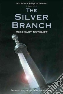 The Silver Branch libro in lingua di Sutcliff Rosemary