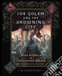 Joe Golem and the Drowning City libro in lingua di Mignola Mike, Golden Christopher