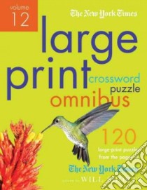 The New York Times Large-Print Crossword Puzzle Omnibus libro in lingua di Shortz Will (EDT), New York Times Company (COR)