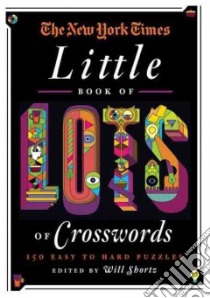 The New York Times Little Book of Lots of Crosswords libro in lingua di Shortz Will (EDT)