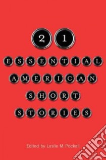 21 Essential American Short Stories libro in lingua di Pockell Leslie M. (EDT)