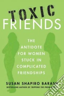Toxic Friends libro in lingua di Barash Susan Shapiro