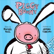 Piggy Bunny libro in lingua di Vail Rachel, Tankard Jeremy (ILT)