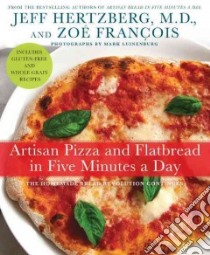 Artisan Pizza and Flatbread in Five Minutes a Day libro in lingua di Hertzberg Jeff, Francois Zoe, Luinenburg Mark (PHT)