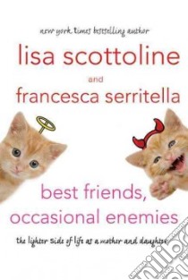 Best Friends, Occasional Enemies libro in lingua di Scottoline Lisa, Serritella Francesca