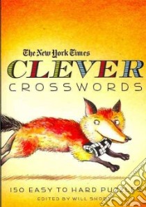The New York Times Clever Crosswords libro in lingua di Shortz Will (EDT)