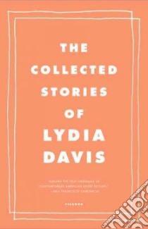 The Collected Stories of Lydia Davis libro in lingua di Davis Lydia