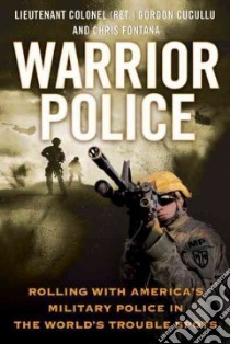 Warrior Police libro in lingua di Cucullu Gordon, Fontana Chris