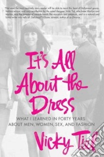 It's All About the Dress libro in lingua di Tiel Vicky