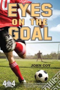 Eyes on the Goal libro in lingua di Coy John
