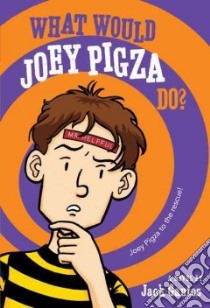 What Would Joey Pigza Do? libro in lingua di Gantos Jack