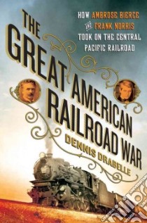 The Great American Railroad War libro in lingua di Drabelle Dennis