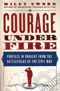 Courage Under Fire libro in lingua di Sword Wiley