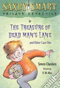 The Treasure of Dead Man's Lane and Other Case Files libro in lingua di Cheshire Simon, Alley R. W. (ILT)