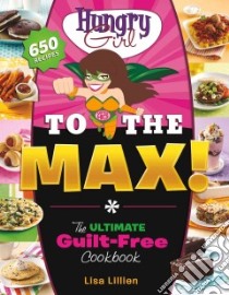 Hungry Girl to the Max! libro in lingua di Lillien Lisa
