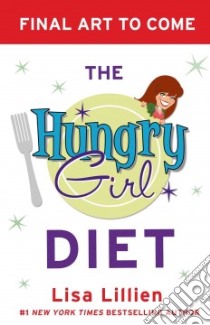 The Hungry Girl Diet libro in lingua di Lillien Lisa