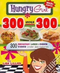 Hungry Girl 300 Under 300 libro in lingua di Lillien Lisa, Bourassa Val (PHT)