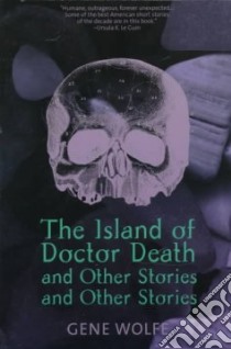 The Island of Doctor Death and Other Stories libro in lingua di Wolfe Gene