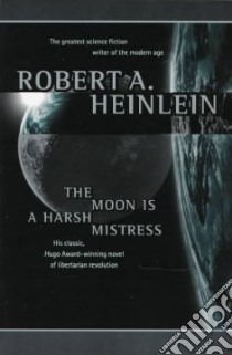 The Moon Is a Harsh Mistress libro in lingua di Heinlein Robert A.