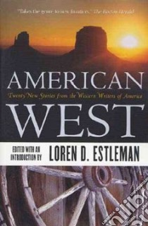 American West libro in lingua di Estleman Loren D. (EDT), Estleman Loren D., Western Writers of America (COR)