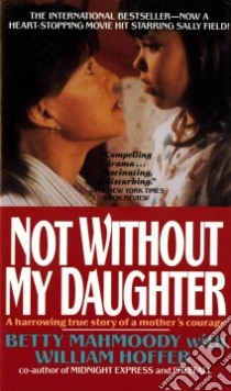 Not Without My Daughter libro in lingua di Mahmoody Betty, Hoffer William (CON)
