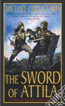The Sword of Attila libro in lingua di Ford Michael Curtis