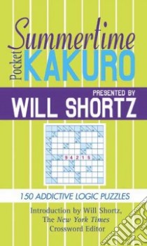 Will Shortz Presents Summertime Pocket Kakuro libro in lingua di Shortz Will (EDT)