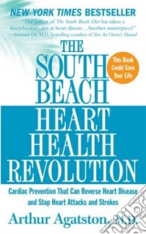 The South Beach Heart Health Revolution libro in lingua di Agatston Arthur M.D.