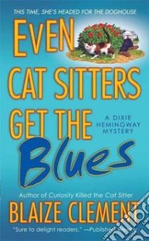 Even Cat Sitters Get the Blues libro in lingua di Clement Blaize