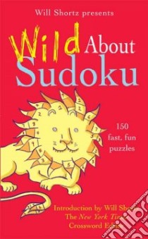 Will Shortz Presents Wild About Sudoku libro in lingua di Shortz Will (EDT)