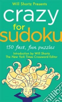 Will Shortz Presents Crazy for Sudoku libro in lingua di Shortz Will (EDT)