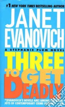 Three to Get Deadly libro in lingua di Evanovich Janet