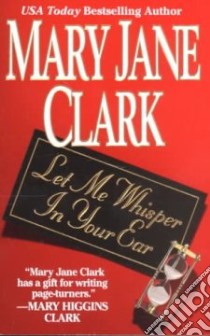 Let Me Whisper in Your Ear libro in lingua di Clark Mary Jane