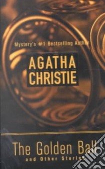 The Golden Ball and Other Stories libro in lingua di Christie Agatha