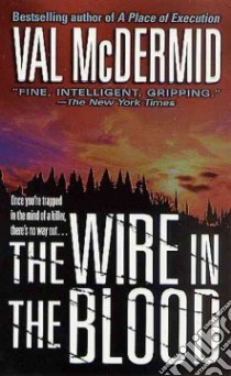 The Wire in the Blood libro in lingua di McDermid Val