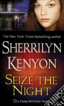 Seize the Night libro in lingua di Kenyon Sherrilyn