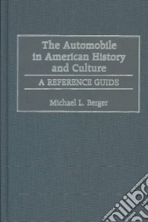 The Automobile in American History and Culture libro in lingua di Berger Michael L.