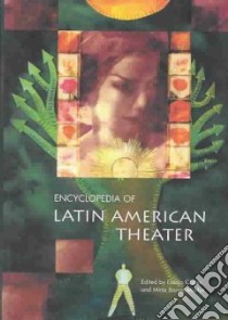 Encyclopedia of Latin American Theater libro in lingua di Cortes Eladio (EDT), Barrea-Marlys Mirta (EDT)