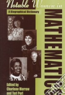 Notable Women in Mathematics libro in lingua di Morrow Charlene (EDT), Perl Teri (EDT)