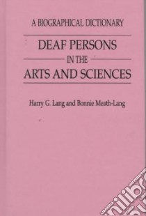 Deaf Persons in the Arts and Sciences libro in lingua di Lang Harry G., Meath-Lang Bonnie