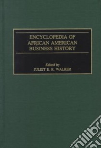 Encyclopedia of African American Business History libro in lingua di Walker Juliet E. K. (EDT)