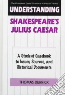 Understanding Shakespeare's Julius Caesar libro in lingua di Derrick Thomas J.