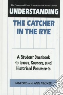 Understanding the Catcher in the Rye libro in lingua di Pinsker Sanford, Pinsker Ann