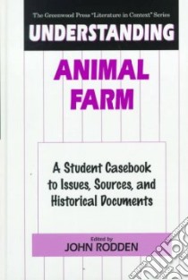 Understanding Animal Farm libro in lingua di Rodden John (EDT)