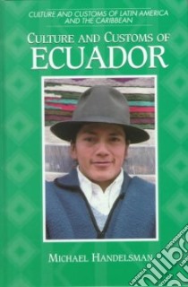 Culture and Customs of Ecuador libro in lingua di Handelsman Michael